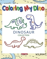 Coloring My Dino (Dinosaur Collection): Dinosaur Coloring book for Kids, Great Gift for Boys & Girls, ages 4-8, 8 x 10 in ,50 pages 1658996690 Book Cover