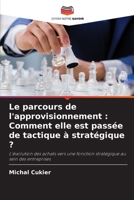 Le parcours de l'approvisionnement: Comment elle est passée de tactique à stratégique ? (French Edition) 6208617375 Book Cover