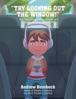 "Try Looking Out the Window!": The Trials and Tribulations of Traveling with Children B0FY3LQNDV Book Cover