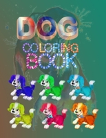 Dog coloring book: kids and Adult who Love Dogs and Puppies Large 8.5" x 11" Coloring Book ,Gift Idea for Christmas day valentines day and birthday 1652061290 Book Cover