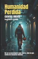 Humanidad Perdida: Cuentos Breves B0FVRY67PN Book Cover
