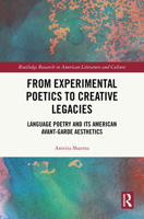From Experimental Poetics to Creative Legacies: Language Poetry and its American Avant-garde Aesthetics (Routledge Research in American Literature and Culture) 1041168780 Book Cover