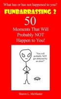 Funbarrassing 2: 50 Moments That Will Probably NOT Happen to You B0CL4SG4LN Book Cover