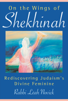 On the Wings of Shekhinah: Rediscovering Judaism's Divine Feminine 0835608611 Book Cover