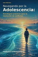 Navegando por la Adolescencia: Estrategias Prácticas para la Resolución de Conflictos B0CHKY19CH Book Cover