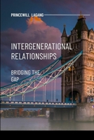Intergenerational Relationships: Bridging the Gap 6160063685 Book Cover