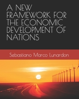 A NEW FRAMEWORK FOR THE ECONOMIC DEVELOPMENT OF NATIONS B09YX29QHS Book Cover
