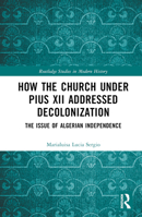 How the Church Under Pius XII Addressed Decolonization 1032136227 Book Cover