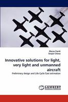 Innovative solutions for light, very light and unmanned aircraft: Preliminary design and Life Cycle Cost estimation 3844309713 Book Cover