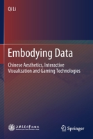 Embodying Data: Chinese Aesthetics, Interactive Visualization and Gaming Technologies 9811550719 Book Cover