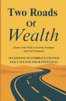Two Roads of Wealth: Choose Your Path to Growth, Freedom, and True Prosperity B0FNL4NXDF Book Cover