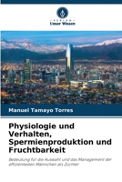 Physiologie und Verhalten, Spermienproduktion und Fruchtbarkeit 6206238695 Book Cover
