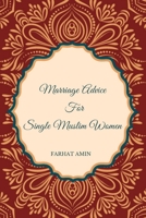 Marriage advice for single Muslim women B09M8J3HB9 Book Cover