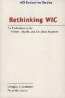 Rethinking WIC: An Evaluation of the Women, Infants, and Children Program (Evaluative Studies.) (Evaluative Studies.) 0844741493 Book Cover