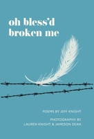 Oh Bless'd Broken Me 1039103391 Book Cover