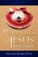 The Parables of Jesus Made Simple: Updated and Expanded Edition 1453863575 Book Cover