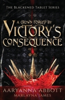 A Crown Forged By Victory's Consequence: Epic Fantasy with Romantic Elements 0991851285 Book Cover