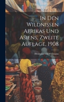 In den Wildnissen Afrikas und Asiens, Zweite Auflage, 1908 1021839582 Book Cover