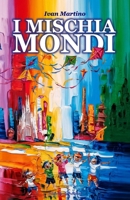 I Mischia Mondi (Italian Edition) B0DVV87MWS Book Cover