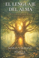 EL LENGUAJE DEL ALMA: SEIS CUENTOS PARA SANAR, SENTIR Y CRECER. (Spanish Edition) B0GZQ1L2RT Book Cover