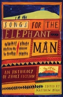 Songs for the Elephant Man: Strange Tales of Outsiders and Loners 1916057020 Book Cover