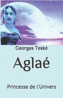 Aglaé: Princesse de l'Univers 1731548990 Book Cover