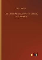 The Three Devils: Luther's, Milton's, and Goethe's 1015011969 Book Cover