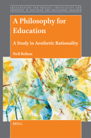 A Philosophy for Education: A Study in Aesthetic Rationality (Imagination and Praxis: Criticality and Creativity in Educat) 9004712518 Book Cover