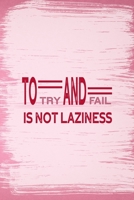 To Try And Fail Is Not Laziness: All Purpose 6x9 Blank Lined Notebook Journal Way Better Than A Card Trendy Unique Gift Pink Pincel Fail 1708901434 Book Cover