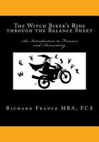 The Witch Biker's Ride through the Balance Sheet: An Introduction to Finance and Accounting 1490998802 Book Cover