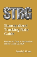 Standardized Trucking Rate Guide: Houston to Zone 8 Destinations (AZ, CO, ID, NM, NV, UT, WY) (5-axle DD/RGN) 1657252337 Book Cover