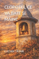 CLOPOTUL CE VA BATE ?I MÂINE (Portuguese Edition) B0GZ9JPSNJ Book Cover