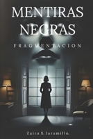 MENTIRAS NEGRAS: Fragmentación (Spanish Edition) B0GGH32J8V Book Cover