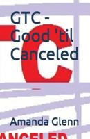 GTC - Good 'til Canceled 1519080514 Book Cover