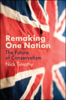 Remaking One Nation: Conservatism in an Age of Crisis 1509539174 Book Cover