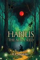Habilis: The Aura Seed B0DQ66CD4C Book Cover