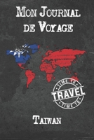 Mon Journal de Voyage Taïwan: 6x9 Carnet de voyage I Journal de voyage avec instructions, Checklists et Bucketlists, cadeau parfait pour votre s�jour � Taïwan et pour chaque voyageur. 1673983286 Book Cover