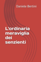 L'ordinaria meraviglia dei senzienti (Italian Edition) B0GZ6JDYMX Book Cover