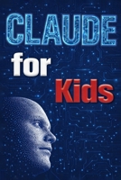 Claude for Kids B0GYT2PR5J Book Cover