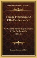 Voyage Pittoresque A L'Ile-de-France, Au Cap de Bonne-Espa(c)Rance. T 1 (A0/00d.1812) 2012778062 Book Cover