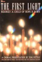 The First Light: Rejoice! a Child of Hope Is Born -- Includes Service Music and Readings for the Christmas Season 0834193647 Book Cover