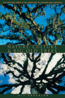 Nature, Culture, and Big Old Trees: Live Oaks and Ceibas in the Landscapes of Louisiana and Guatemala 0292702132 Book Cover