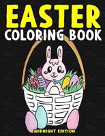 Easter Coloring Book Midnight Edition: Easter Activity Book for Kids and Teens to Color on Easter Sunday, at Bible Study, or Church - Bible Coloring ... (Coloring Book for Ages 4-8) (Volume 2) 1986072754 Book Cover
