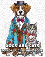 Dogs and Cats Mandala Coloring Book: 120 Beautiful Coloring Dogs and Cats Patterns for Teens and Adults B0CBWK7JTL Book Cover