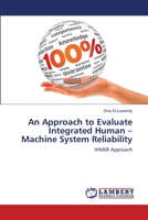 An Approach to Evaluate Integrated Human – Machine System Reliability: IHMSR Approach 365932969X Book Cover
