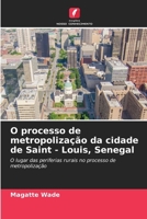 O processo de metropolização da cidade de Saint - Louis, Senegal (Portuguese Edition) 6207074688 Book Cover