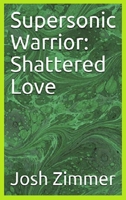 Supersonic Warrior: Shattered Love 1087959551 Book Cover