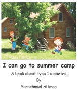 I can go to summer camp.: A book about type 1 diabetes (Learning to Live with Diabetes for Children) 1799081397 Book Cover