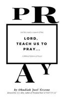 Lord, Teach Us To Pray: A Biblical Pattern of Prayer 1719063362 Book Cover