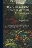 Démonstrations Élementaires De Botanique: Contenant Des Pricipes Généraux De Cette Science ...: La Description Des Plantes Les Plus Communes ... ... Du Chevalier Linné; Volume 2 1021531863 Book Cover